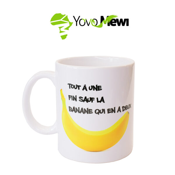 Mug Impression "Tout a une fin, sauf la banane qui en a deux"